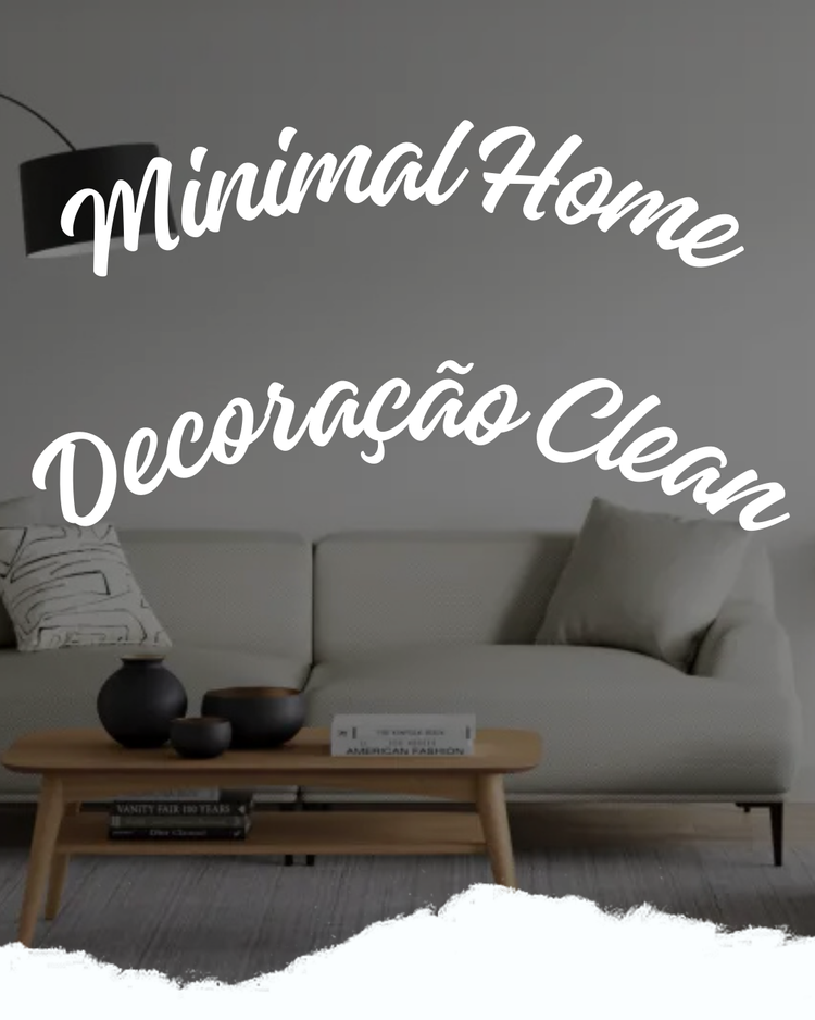 Minimal Home – Decoração Clean